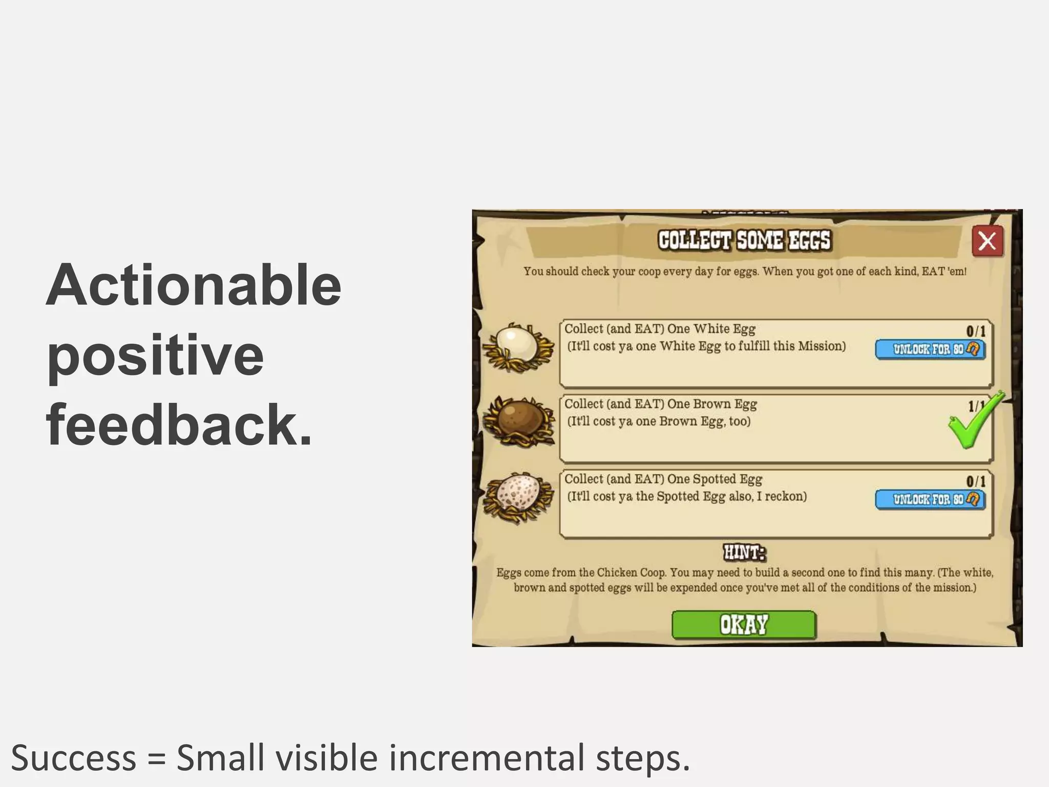 Actionable
positive
feedback.
Success = Small visible incremental steps.
 