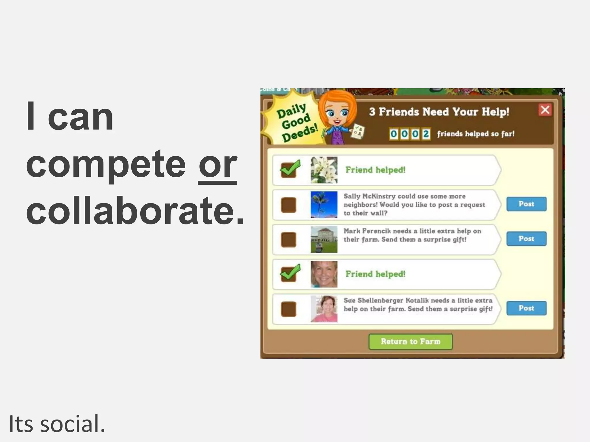 I can
compete or
collaborate.
Its social.
 