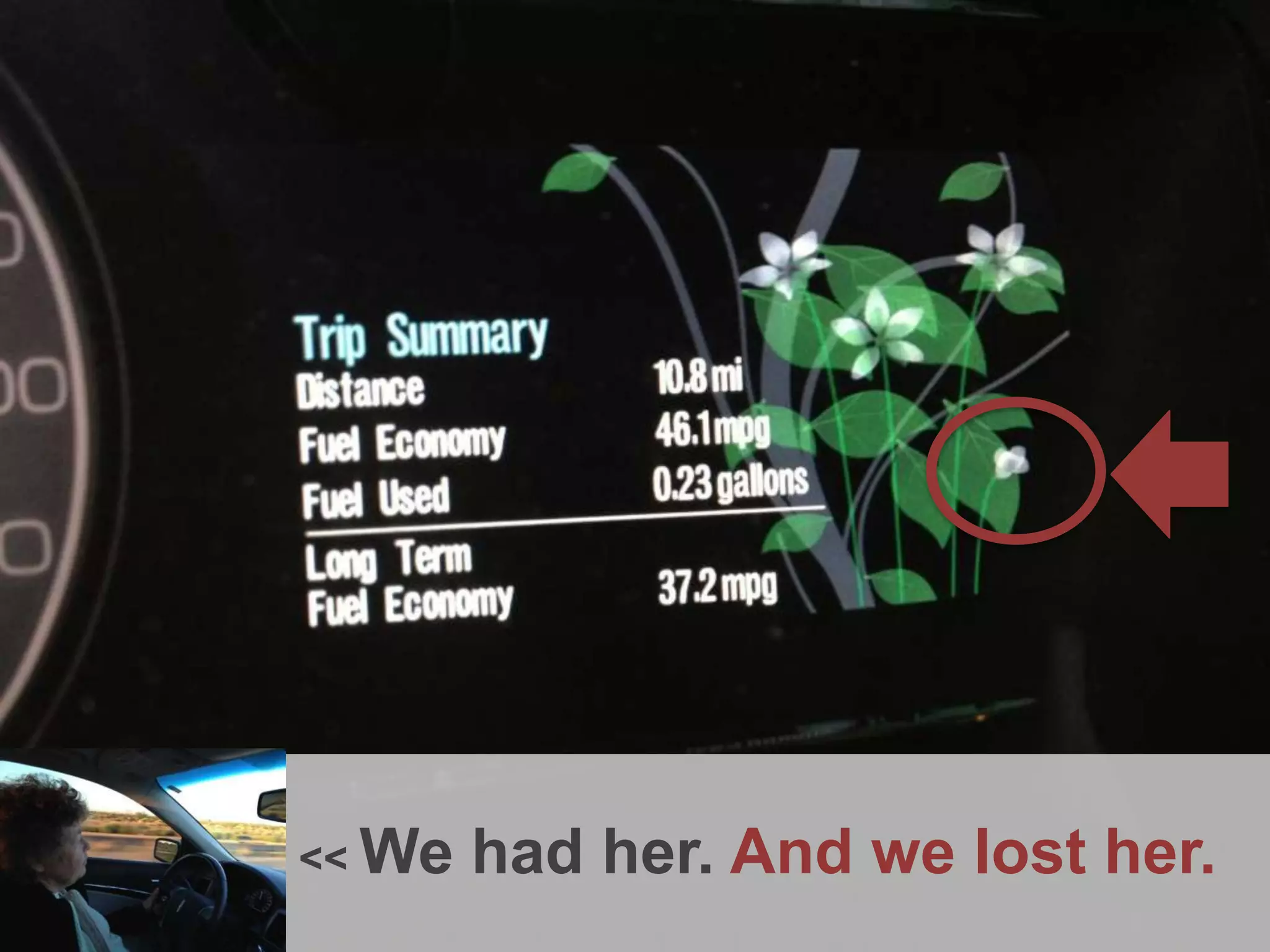 << We had her. And we lost her.
 