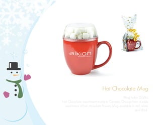 Hot Chocolate Mug
Mug holds 355ML
Hot Chocolate assortment made in Canada. Choose from a wide
assortment of hot chocolate flavors. Mug available in red, white
and black.
 
