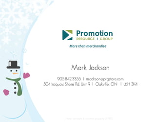 Mark Jackson
905.842.3355 l mjackson@prgstore.com
504 Iroquois Shore Rd. Unit 9 l Oakville, ON l L6H 3K4
Note: concepts & creative property of PRG.
 