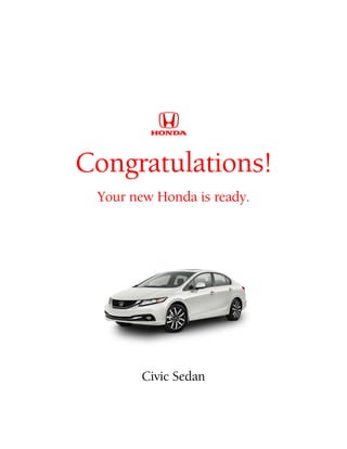 Congratulations!
 Your new Honda is ready.




       Civic Sedan
 