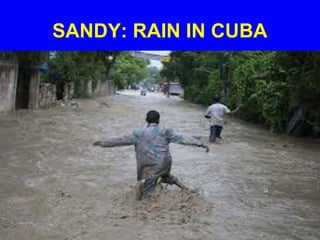 SANDY: RAIN IN CUBA
 