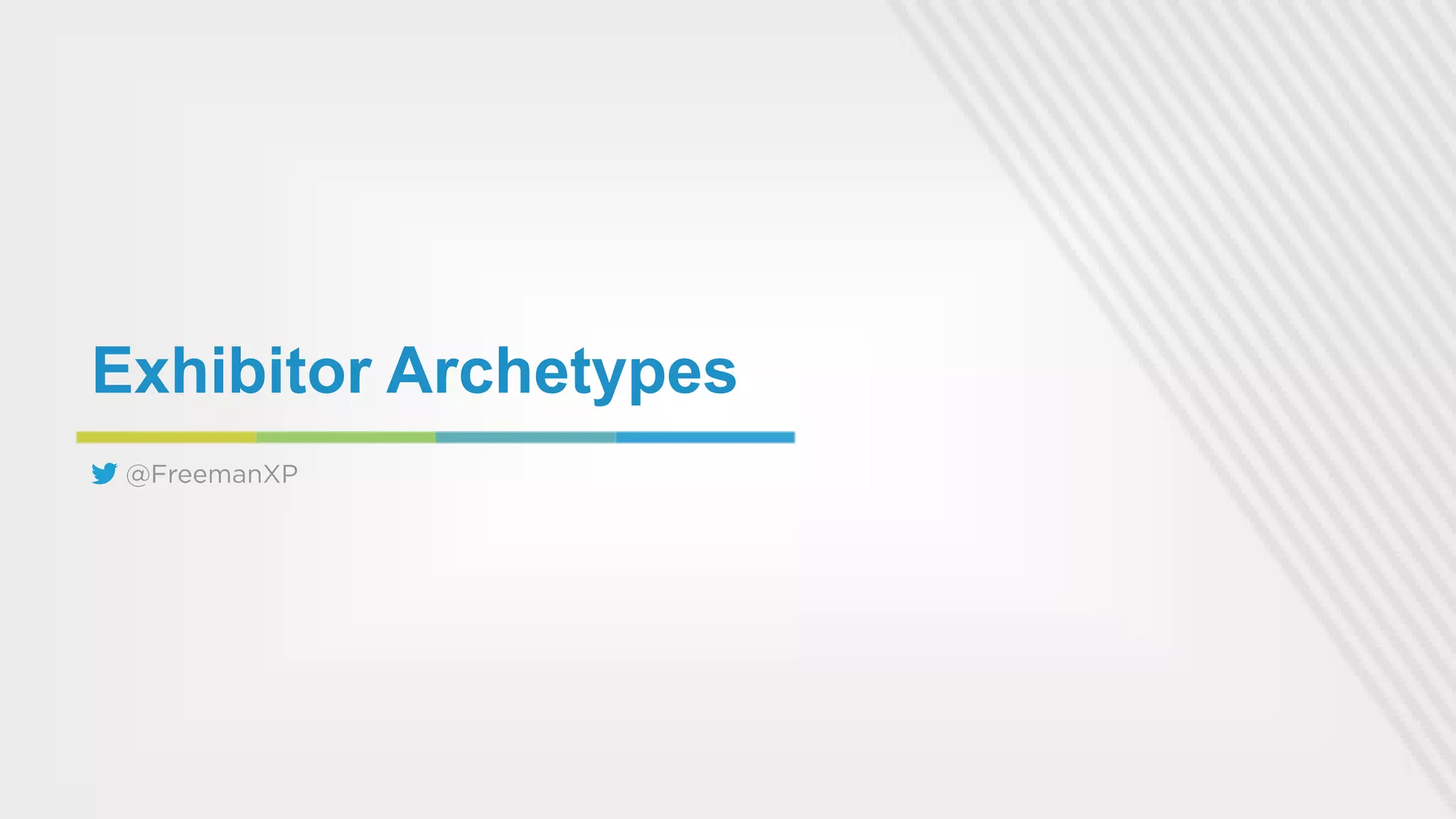 Exhibitor Archetypes

 