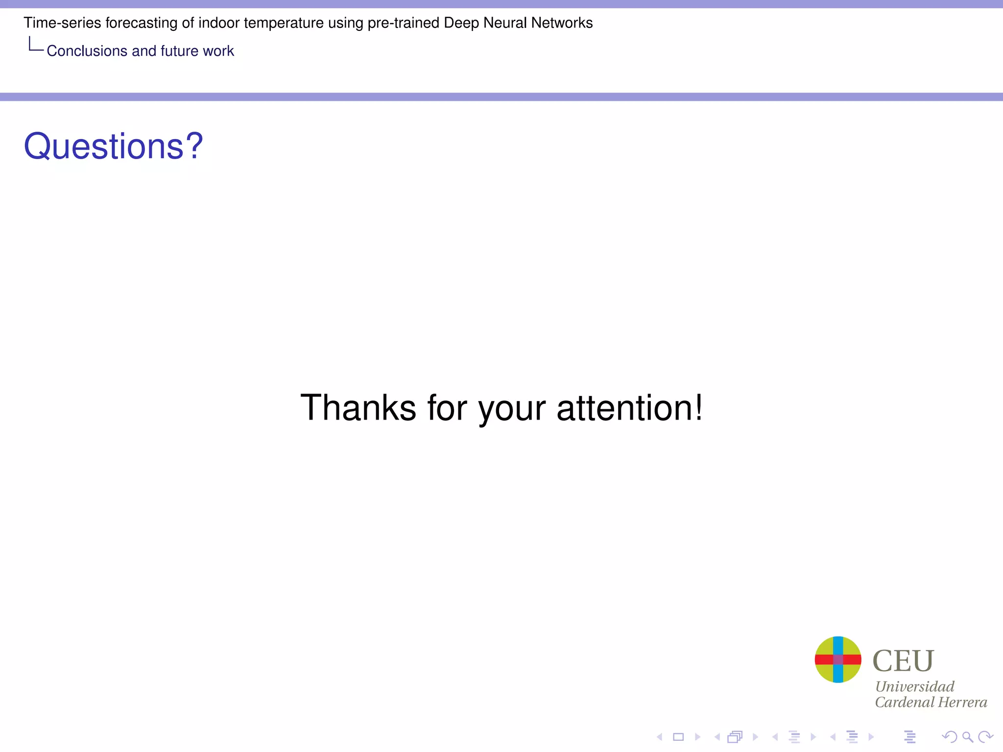 Time-series forecasting of indoor temperature using pre-trained Deep Neural Networks
Conclusions and future work
Questions?
Thanks for your attention!
 
