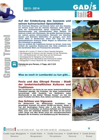 2014 - 2015

Verona und Valpolicella im Winter...
Wellness, Romantik und guter Wein!
Aquardens, einer der größten Thermalparks in Europa mit
35000 qm Fläche und 5000 qm Pools wartet auf Sie!
Umweltfreundlichkeit und Energiesparen stehen
hier an
erster Stelle, denn nur das reine, 46 Grad warme Wasser aus
der 130m tiefen Thermalquelle wird genutzt. Eine Reihe von
Becken, Lagunen, Pools, Grotten und Wasserfällen sorgen für
Ihr Wohlbefinden. Wir schlagen Ihnen ein Programm vor,
welches 3 wichtige Aspekte in sich vereint:

Kultur: lernen Sie Verona und die interessante Geschichte der
Stadt und von der Liebe Romeos und Julias kennen.
Ab dem 30 November kann auch die Krippenausstellung in der
Arena besucht werden;
Gastronomie: eine Panoramafahrt in die Hügel des Valpolicella mit
Besuch eines Weinkellers und einer Weinverkostung mit Imbiß;
Wellness: ein ganzer Tag im Thermalpark Aquardens im
Valpolicella.
3 Nächte HP im guten 4* Hotel in Verona
1 Reisebegleitung Ganztags für den Ausflug nach Verona und die
Panoramafahrt Valpolicella
1 Stadtführung in Verona
1 Besuch eines Weinkellers im Valpolicella mit Weinverkostung
und Imbiß mit typischen Produkten
1 Eintritt für einen vollen Tag im Thermalpark Aquardens inkl.
Schrank zur Aufbewahrung

Paketpreis pro Person, 4 Tage, ab € 220
(mind. 25 Pax)

Aquardens: 35000 qm Fläche mit 5000 qm Pools,
verschiedenste Pools, Lagunen und Wasserfälle,
220
Massage-Düsen, Sprudelliegen und Wasserdüsen für
Rücken und Hals, Salzgrotte, Kneipp Becken, Grotte der
Harmonie mit Cromo- und Musiktherapie, Becken für die
kleinen Gäste (max. 40 cm tief), Grotte der Quelle: das
warme Thermalwasser erreicht die Grotte aus der Tiefe der
Erde und versorgt so die gesamte Anlage, River, ein Fluss
welcher den Außen- mit dem Innenbereich verbindet.
Liegen und Schirme, Schränke zur Aufbewahrung

Weitere Ideen für

Verona...

Verona - Risotto KochKurs!

Hier können Sie nicht nur zuschauen, sondern auch
mitmachen. Besuchen Sie die Reismühle Ferron und nehmen
Sie an einem Risotto-Kochkurs teil. Selbstverständlich zum
mitessen und Rezepte sammeln.

11

 