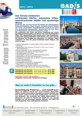 2014 - 2015

Emilia Romagna, Bologna, Parma… und
ein bisschen Florenz mit Tempo 300!

Eine kurze, intensive und emotionsreiche Reise, ideal für eine
Fahrt ins Blaue, für Eröffnungs- und Abschlussfahrten.
Oder aber auch ein Katalogprogramm anders als sonst. Es ist
möglich die Reise in zwei Varianten zu machen:
3 Tage mit Bologna, Verdis Orten, Parma und ein
Privatkonzert im Verdis Haus
oder
4 Tage mit Bologna, Verdis Orten, Parma, Privatkonzert im
Verdis Haus und mit einem zusätzlichen Tag in Florenz. Zu
empfehlen der Transfer Bologna–Firenze mit dem neuen
schnellen Zug Italo: Nur 37 Minuten Fahrt!
3
1
1
1
1
1
1
1

Nächte mit Hp in guten 4* Hotels Raum Bologna
Gala Abendmenu
Stadtführung in Bologna
Imbiss mit traditionellen Produkte zusammen mit
Lambruscowein bei dem Caffè della Corte.
Stadtführer in Florenz
Ganztagsbegleiter nach Parma und Busseto
Exklusiv Konzert im Verdis Haus in Busseto
Verkostung beim Bank des Balsamico Essigs

Paketpreis pro Person, 4 Tage, ab € 188
(min. 40 Pax)

2
1
1
1

Nächte mit Hp in guten 4* Hotels Raum Bologna
Gala Abendmenu
Stadtführung in Bologna
Imbiss mit traditionellen Produkte zusammen mit
Lambruscowein bei dem Caffè della Corte.
1 Ganztagsbegleiter nach Parma und Busseto
1 Exklusiv Konzert im Verdis Haus in Busseto
1 Verkostung beim Bank des Balsamico Essigs

Paketpreis pro Person, 3 Tage, ab € 139
(min. 40 Pax)

Zuschlag zum Paketpreis für die Reise nach Florenz mit
dem Zug Italo ab € 39 pro Person

Weitere Ideen für

Emilia Romagna

Bologna - Sforza Schloss von Dozza
Geführte
Besichtigung
der
wunderschönen
und
beeindruckenden mittelalterliche Rocca von Dozza. Am Ende
der Besichtigung besteht die Möglichkeit die typischen
Weinsorten aus der Gegend mit den lokalen Spezialitäten bei
der Enoteca Regionale, direkt in der Rocca zu verkosten. Die
Weinprobe wird von einem professionellen Sommelier
begleitet.

14

 