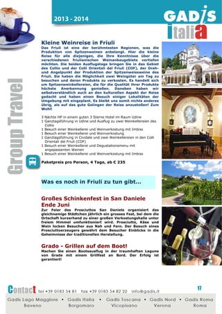 2014 - 2015

Eventreise... in Firenze!
Ein romantisches Wochenende in Florenz, bereits mit 750
Gästen aus der Schweiz erprobt, und eine einzigartige Show
in Italien!
Um den Reiz der Stadt zu entdecken und nicht nur. Eine
Gruppe
von
Tänzern,
Sängern,
Schauspielern
und
Moderatoren werden Ihre Kunden in einer unvergesslichen
Show mitreißen und sie werden lange Zeit davon sprechen!
Möglich auch für mehrere Anreisen bis je 300 Gäste.
Fragen Sie uns die Fotos von der Show: Sie sagen mehr als
tausend Worte!!
2 Übernachtungen in einem zentralen 4* Hotel im Raum Florenz
verstärktes Frühstück am Büffet mit süßen und salzigen Leckereien
1 Verkostungsabendessen auf einem Bauernhof nahe Lucca
1 geführte Stadtbesichtigung von Lucca
1 geführte Stadtbesichtigung von Florenz
1 Abendessen mit Show im berühmtesten Varietélokal Italiens
Druck des Infomaterials mit dem Firmenlogo;

Paketpreis pro Person, 3 Tage, ab € 172
(mind. 25 Pax)

Weitere Ideen für

Toskana...

Toscana - Vespa Tour
Eine Vespa Tour auf den Toskanischen Hügeln mit Begleitung
und Roadbook: wer kennt die Vespa nicht? Genau sie wird sie
bei dieser Tour Ihre beste Freundin sein und sie begleiten auf
der Entdeckung von beeindruckenden Ortschaften und
Landschaften: genau so wie Gregory Peck und Audrey
Hepburn in dem Klassiker "Vacanze Romane".

Siena - Verkostung der typischen
Produkte der Konditorei „Nannini“
Die Familie der weltberühmten Sängerin Gianna Nannini kann
eine mehr als Hundertjahre alte Konditortradition vorweisen:
panforte, Mandelkekse "Cantucci", Ricciarelli mit Marzipan,
alle
typisch
Toskanische
Süßigkeiten,
welche
man
selbstverständlich in der Familienkonditorei in Siena
verkosten kann. Man darf aber nicht vergessen, dass genau
hier im Jahr 1911 der Opa Nannini die erste Espresso
Maschine von Siena hinzufügte. Also einen guten Kaffee
Espresso ist ein Muss!

17

 