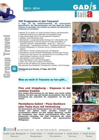 2014 - 2015

Entdeckungsreise Sardinien
Kristallklares
Wasser,
majestätische
Berge,
eine
außergewöhnliche Vielfalt an Flora und Fauna, endlose
Wälder, archäologische Stätten, welche die am besten
erhaltenen in der Welt sind, und historische Zentren, die Sie
zurück ins Mittelalter bringen.
7 Nächte in die Mittelatlterliche Subregion der Baronie mit
Unterbringung in einem guten 4* Hotel.
Was unsere Kunden über dem Hotel sagen:
„Besonders das Hotel wurde hoch gelobt, auch von unserem
Reiseleiter. Das Hotel war absolut spitze, das Essen sehr
lecker und der Service war gut, das Personal sehr nett!“
5 Nächte Halbpension mit Frühstücksbuffet im 4* Hotel
2 Nachtfähren Livorno – Golfo Aranci/Olbia – Livorno in
Doppelkabine Innen Hin und Zurück
1 Ganztägige Reiseleitung Costa Smeralda uns Insel Maddalena
1 Ganztägige Reiseleitung Nuoro, Orgosolo und Mittagessen mit
den Hirten
1 Ganztägige Reiseleitung Gallura
1 Ganztägige Reiseleitung Alghero
1 Schiffahrt Palau La Maddalena Palau
1 Mittagessen bei den Hirten von Orgosolo inkl. Getränke:

Paketpreis pro Person, 8 Tage, ab € 394
(min. 25 pax)

Weitere Ideen für

Sardinien...

Monti - Tenuta Masone Mannu
Im Herzen der Gallura, in einem Land, in dem eine blühende
Natur und köstliche Früchte wahre Genießer willkommen
heißen, entstehen die Weine der "Tenuta Masone Mannu".
Fast alle Aktivitäten des Betriebes drehen sich um den
Qualitätsweinbau,
der
mittels
eigener
Produkte
in
bemerkenswerter Weise die echte Seele von "Sardinien zum
Trinken" ausdrückt.

Schmalspurbahn Trenino verde

Die
wunderschöne
Fahrt
mit
der
historischen
Schmalspurbahn "trenino verde " über die Brücken, vorbei an
den Bahnhöfen und Bahnwärterhäuschen bis ins Hinterland
Sardiniens wird Sie faszinieren, durch das gemächliche
Tempo können Sie die Schönheit der Landschaft optimal
genießen.
Mögliche Strecken: Macomer-Bosa · Sassari-Tempio-Palau ·
Isili-Sorgono · Mandas-Arbatax

20

 