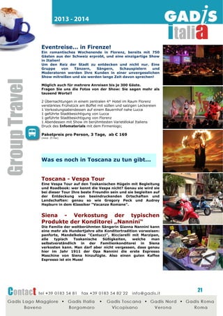 2014 - 2015

Frühlingsfest in Rom mit Operette!
Die ewige Stadt, wie Sie sie nie gesehen haben... Außer dem
Kolosseum und den Vatikanischen Museen, sollte man sich
die Villen, Parks und blühende Gärten voller Charme und
Magie nicht entgehen lassen.
Nicht umsonst spricht man von Rom als eine der grünsten
Hauptstädte Europas. Vier Tage, um verborgene grüne Ecken
zu entdecken, welche dem Massentourismus unbekannt sind
und von den Römern daher so ins Herz geschlossen wurden.
Und als Highlight ein Abschiedsabendessen in einem
stimmungsvollen Restaurant, dessen Innenraum in Stein an
eine antike römische Thermalanlage erinnert.
Lassen Sie sich mitreißen von 4 kostümierten Opernsängern,
welche Sie während des Abendessens mit Tanz und Gesang
der bedeutendsten Lieder der italienischen Operntradition
unterhalten.
Ein wahres Vergnügen!
3 Nächte ÜF mit erweitertem Frühstuck am Büffet im halbzentralen
4* Hotel
1 Fruchtiger Begrüßungscocktail „Frühlings Spezial“
1 Halbtagsausflug „Die Geheimnisse von den alten Gässchen der
ewigen Stadt bis zum Pincio“ mit Fotostop
1 Abschiedsabendessen mit typischer Köstlichkeiten im
zentralgelegenen Restaurant mit Operette.

Paketpreis pro Person, 4 Tage, ab € 158
(mind. 25 Pax)

Weitere Ideen für

Rom...

Pizzabackkurs mit Diplom!
Lernen Sie von einem italienischen Pizzabäcker die
Geheimnisse der original italienischen Pizza und backen Sie
mit seiner Hilfe Ihre Pizza selber.

Rom bei Nacht
Erleben Sie die kunstvoll beleuchteten Monumente Roms in
nächtlicher Atmosphäre und spüren Sie das Nachtleben dieser
faszinierenden Stadt!

Fraschetteria im Herzen Roms

Mitten in Rom serviert Ihnen dieses Lokal die traditionelle
Küche der Castelli Romani. In rustikalem Ambiente mit
Weinfässern und Holzstühlen servieren Ihnen Mägde des
alten Roms das berühmte Spanferkel und andere herzhafte
Leckerbissen.

21

 