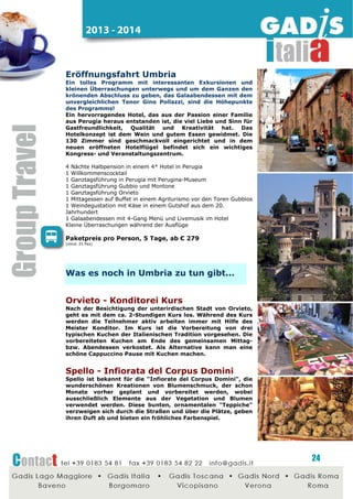 2014 - 2015

Die Vorzüglichkeiten von Apulien
Die internationalen Flughafen Bari und Brindisi werden
mittlerweile aus ganz Europa, mitunter auch von Low-CostFluggesellschaften, angeflogen. Für diejenigen, die hier
landen , wird eine Rundreise mit Abfahrt aus Torre Canne /
Savelletri (Gegend Brindisi) angeboten, um eine einzigartige
Region und ihre Landschaften, Kunst und Gastronomie zu
entdecken. Apulien bietet wie keine andere Region
kulinarische
Köstlichkeiten
in unvergleichbar
schönen
Gegenden an. Traditionelle Gerichte in einem Trullo genießen,
die Grotten von Castellana besuchen und sich der
Gaumensünde
in
Polignano
a
Mare
hingeben.
Die
wunderschöne Stadt Bari und ein Mittagessen in einem
Bauernhaus, um die noch warme Mozzarella zu probieren. Die
Mittelmeermacchie, Olivenbäume, Matera, Cisternino und
gegrilltes Fleisch… Richtung Norden nach Trani und zur
Halbinsel Gargano für die letzten Ausflüge: eine Gargano
Rundfahrt und einen Bootsausflug zu den Grotten von Vieste.
Lassen Sie sich verführen und kommen Sie mit uns, um die
Vortrefflichkeiten von Apulien zu entdecken!
4 Nächte ÜF in einem gehobenes 3* Hotel, Raum Torre Canne –
Savelletri
Willkommenscocktail
3 Abendessen im Hotel
3 Nächte HP in einem guten 3* Hotel Raum Vieste (Gargano)
Bustransfer vom und zum Flughafen Bari oder Brindisi
Betreuung mit einem Begleiter vom Flughafen
Busvermietung für die Ausflüge laut Programm
1 Ganztagsführung Alberobello, Grotte di Castellana, Polignano Mare
1 Ganztagsführung Matera, Martina Franca
1 Halbtagsführung Bari
1 Mittagessen in Alberobello in einem Trullo
1 Eispause in Polignano Mare
1 Mittagessen im Bauernhaus in der Gegend von Bari
1 typisches Abendessen mit Fleisch-Menu in der Metzgerei
1 Halbtagsführung Trani
1 Ganztagsführung Gargano Rundfahrt
1 Halbtags Bootsausflug inkl. Führung (Grotte von Vieste)

Paketpreis pro Person, 8 Tage
vom 21 bis 25 Pax, ab € 569
Flughafen: Bari oder Brindisi

Weitere Ideen für

Apulien...

Puglia - Die "Orecchiette" der Masseria
Priore
Beim Mittagessen auf einem landestypischen Gutshof werden
Sie nicht nur mit Spezialitäten der Region verwöhnt, sondern
können dem Koch bei der Zubereitung der traditionellen
Orecchiette-Nudeln über die Schulter schauen.

24

 