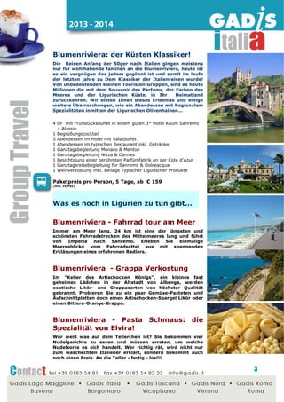 2014 - 2015

Zitronenfest und Karneval 2015
Weltbekannten Events der Cote d'Azur
Gemeinsam organisieren Nizza und Menton alljährlich einen
aufwendigen und spektakulären Umzug bei dem es nicht an
originellen und kreativen Ideen fehlt.
Wir beginnen in Nizza bei den Jecken "la Bataille de Fleurs"
bei der Straßenkünstler aus aller Welt Ihre Kostüme und
Kunststücke vorführen und widmen uns dann der Stadt
Menton, in der circa 145 Tonnen Zitrusfrüchte zu
Kunstwerken verarbeitet wurden. Bei dem Umzug der
Goldenen Früchte und den Bioves Gärten können wir dann all
diese Kreationen bewundern.
Die Bequemlichkeit einer Unterbringung in einem guten 4*
Hotel in Diano Marina erlaubt uns an allen Veranstaltungen
teilzunehmen.
3 Nächte HP im schönen 4* Hotel in Diano Marina
Frühstücksbuffet und Salatbuffet
1 Begrüssungscocktail
1 Ganztagsreisebegleitung Sanremo – Nizza
1 Karte für den Karneval Nizza (Stehplatz)
1 Ganztagsreisebegleitung Monaco - Menton
1 Karte für das Korso in Menton (Stehplatz)
1 Eintritt in Bioves Gärten zur Zitronenausstellung in
Menton

Paketpreis pro Person, 4 Tage, ab € 142
(mind. 25 Pax)

Weitere Ideen für

Cote d’Azur...

Die Museen von Nizza: gegenwartige
Künstler und der ferne Orient

Die Metropole an der Cote d'Azur ist Dreh- und Angelpunkt
der modernen und zeitgenössischen Kunst. Hier gibt es neben
dem "Musee d'Art Moderne et d'Art Contemporain" auch das
berühmte Museum "Matisse" und das Museum "Marc Chagall"
aktive Zentren mit vielen Meisterwerken der Künstler sowie
nicht zu vergessen das "Musèe International d'Art Naif" und
das "Musèe des Arts Asiatiques".

3

 