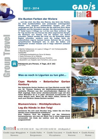 2014 - 2015

Montecarlo – Zirkusfestival
17 - 27.01.2015

... das berühmteste der Welt! Das Festival gilt als die
Weltmeisterschaft der Artistik. In diesen Tagen, Ende Januar,
verwandelt sich Monaco in einen riesigen Zirkus mit Clowns,
Artisten und vielen verschiedenen Tieren, die nicht nur im
großen Zirkuszelt auftreten, sondern auch die Straßen und
Plätze des Fürstentums mit Leben füllen.
2 Nächte Halbpension + 1 Nacht Übernachtung in einem 4* an der
Riviera
mit Frühstücksbüffet
Salatbuffet
1 Ganztagsreisebegleitung Monaco by Night (ab 14:00 Uhr)
1 Karte für das Zirkusfestival, Sitzplätze mit Armlehnen,
Serie C oder D (ab 20:00 Uhr - Dauer ca. 4 Stunden)
1 Ganztagsreisebegleitung Sanremo/Dolceacqua

Paketpreis pro Person, 4 Tage, ab € 235
(mind. 25 Pax)

Weitere Ideen für

Cote d’Azur...

Casino von Monaco Monte-Carlo
Das Casino von Monte-Carlo, das das Werk des legendären
Architekten Charles Garnier ist, der ebenfalls die fabelhafte
Pariser Oper von Paris geschuf, war von Beginn an der Kunst
des Spieles gewidmet. Fresken, die den Werken des Malers
Boucher nachempfunden sind, Kunstbasreliefe, Skulpturen
und Karyatidens, ein atemberaubendes Atrium aus Marmor
und Gold - diese Architektur verleiht diesem Ort einen
feierlichen
Rahmen
und
gibt
den
Emotionen
eine
unvergessliche Intensität.

In der Umgebung von Monaco
Die an das Fürstentum angrenzenden Ortschaften: Beausoleil,
Cap d'Ail La Turbie, Roquebrune-Cap Martin bieten sowohl
eine
nicht
unerhebliche
Anzahl
von
Unterbringungsmöglichkeiten sowie interessante touristische
Sehenswürdigkeiten. Im etwas weiter vom Fürstentum
entfernten
Hinterland
gibt
es
zahlreiche
Ausflugsmöglichkeiten, sei es für einen halben Tag oder einen
längeren Zeitraum, ganz von Ihren Möglichkeiten abhängend

Mandelieu La Napule – Mimosenfest
Die "Route du Mimosa" erstreckt sich 130 km von Bormesles-Mimosas bis nach Grasse. Diese landschaftlich schöne
Strecke, empfehlenswert von Januar bis März, gilt als ein
Symbol der winterlichen Cote d'Azur, die mit ihrem milden
Klima eine Art Sommerfrische zwischen azurblauem Himmel
und goldener Sonne bietet.

4

 