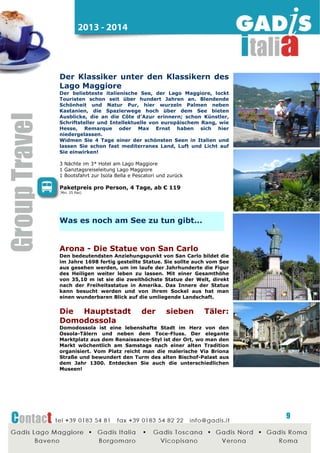 2014 - 2015

Frühling in Südtirol
Ein Erlebnis für alle Sinne!
2 Programme, die Ihre Frühlingsgefühle wecken werden!!
Südtirol ist in jeder Jahreszeit eine Reise wert, auch der
Frühling hat seinen ganz besonderen Reiz. Während in den
Dolomiten die Skifahrer den letzten Schnee ausnutzen,
bereiten sich die Obsthaine in den Tälern bereits auf die
Blütezeit vor.

Programm „Apfelblüte“
4 Nächte HP im 3-Sterne Hotel in Klobenstein
4-Mal Frühstück von Buffet
1 Begrüßungsdrink (1 Glas des gesunden naturtrüben
Südtiroler Apfelsafts)
1 Willkommensmenu
2-Mal 3-gängige Wahlmenü und Salatbuffet
1 deftiges Tiroler-Menu, 4-gängig
Benutzung des Hallenbades, der Sauna und der Infrarotkabine
3 Ganztagsreiseleitungen laut Programm
1 Stadtführung Bozen
1 Besuch einer Apfelgenossenschaft
1 Stadtführung Meran
1 Eintritt und Führung in den Gärten von Schloss
Trauttmansdorff
1 Besichtigung einer Schnitzerwerkstatt im Grödnertal

Paketpreis pro Person, 5 Tage, ab € 186
(Min. 25 Pax)

Programm „Spargel – das weiße Gold“
Anfang April
4 Nächte HP im 3-Sterne Hotel in Klobenstein
4-Mal Frühstück von Buffet
1 Begrüßungsdrink (1 Glas des gesunden naturtrüben
Südtiroler Apfelsafts)
1 Willkommensmenu
2-Mal 3-gängige Wahlmenü und Salatbuffet
1 deftiges Tiroler-Menu, 4-gängig
Benutzung des Hallenbades, der Sauna und der Infrarotkabine
2 Ganztagsreiseleitungen laut Programm
1 begleitet Spargelwanderung
1 Aperitif mit Spargelhäppchen
1 Besuch der Terlaner Pfarrkirche mit Fresken aus dem 14. und 15.
Jahrhundert
1 Spargelcremesüppchen zwischendurch
1 Spargelmittagessen mit Dessert
1 Zugfahrt nach Terlan
1 Verkostung der klassischen Terlaner Weine
1 kleines Abschiedsgeschenk
1 Stadtführung Meran
1 Eintritt und Führung in den Gärten von Schloss Trauttmansdorff
1 Besichtigung einer Schnitzerwerkstatt im Grödnertal

Paketpreis pro Person, 5 Tage, ab € 259
(Min. 25 Pax)

9

 