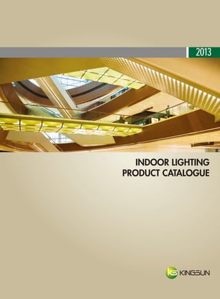 INDOOR LIGHTING
PRODUCT CATALOGUE
2013
 