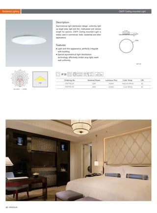 60
CM7F Ceiling mounted LightResidential Lighting
CM7F4120
CM7F4120
22W
22W
80
80
1430lm
1430lm
Description
Features
Asymmetrical light distribution design, uniformly light
up target area, light and thin, multi-power and various
length for options, CM7F Ceiling mounted Light is
widely used in commercial, hotel, residential and other
applications.
● Light and thin appearance, perfectly integrate
　with building.
● Special asymmetrical light distribution 　　　　
　technology, effectively inhibit stray light, wash 　
　wall uniformly.
Ordering No Nominal Power Color Temp CRILuminous Flux
Unit: mm
220-240
145
49
300
12
Neutral White
Cool White
115°
Unit :cd/klm C0/180
 