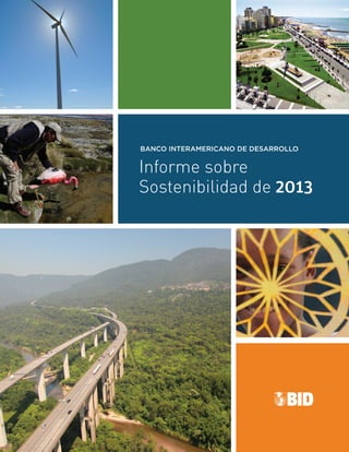 Informe sobre
Sostenibilidad de 2013
BANCO INTERAMERICANO DE DESARROLLO
 