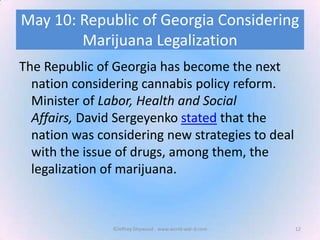 May 10: Republic of Georgia Considering
Marijuana Legalization
The Republic of Georgia has become the next
nation consider...