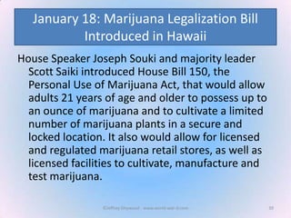 January 18: Marijuana Legalization Bill
Introduced in Hawaii
House Speaker Joseph Souki and majority leader
Scott Saiki in...