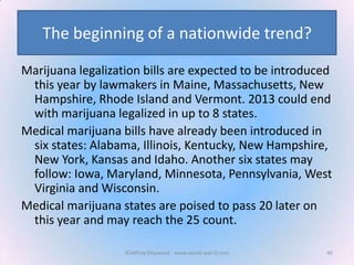The beginning of a nationwide trend?
Marijuana legalization bills are expected to be introduced
this year by lawmakers in ...