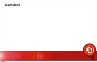 Questions
Friday, May 17, 13
 