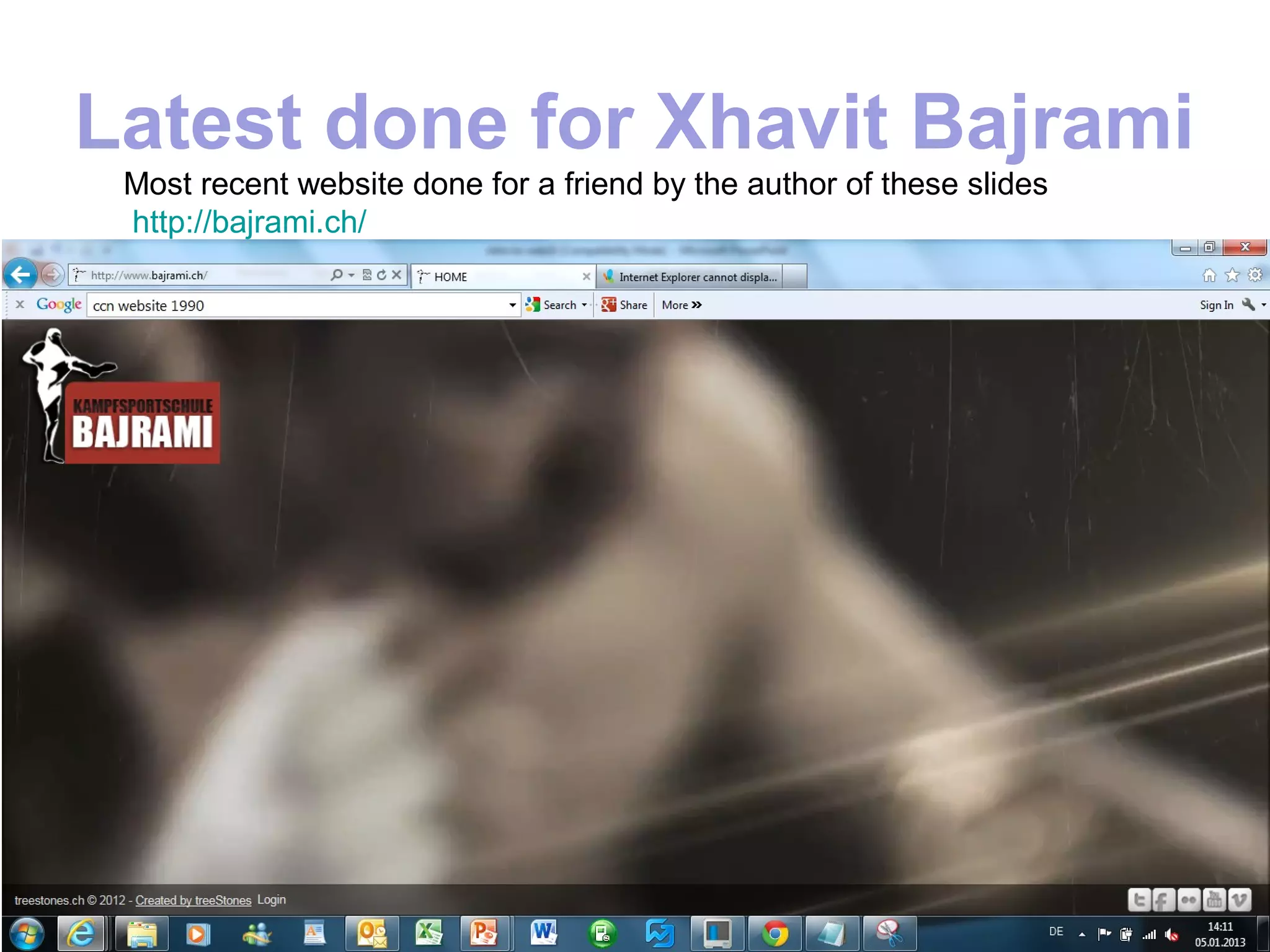 Latest done for Xhavit Bajrami
 Most recent website done for a friend by the author of these slides
 http://bajrami.ch/
 