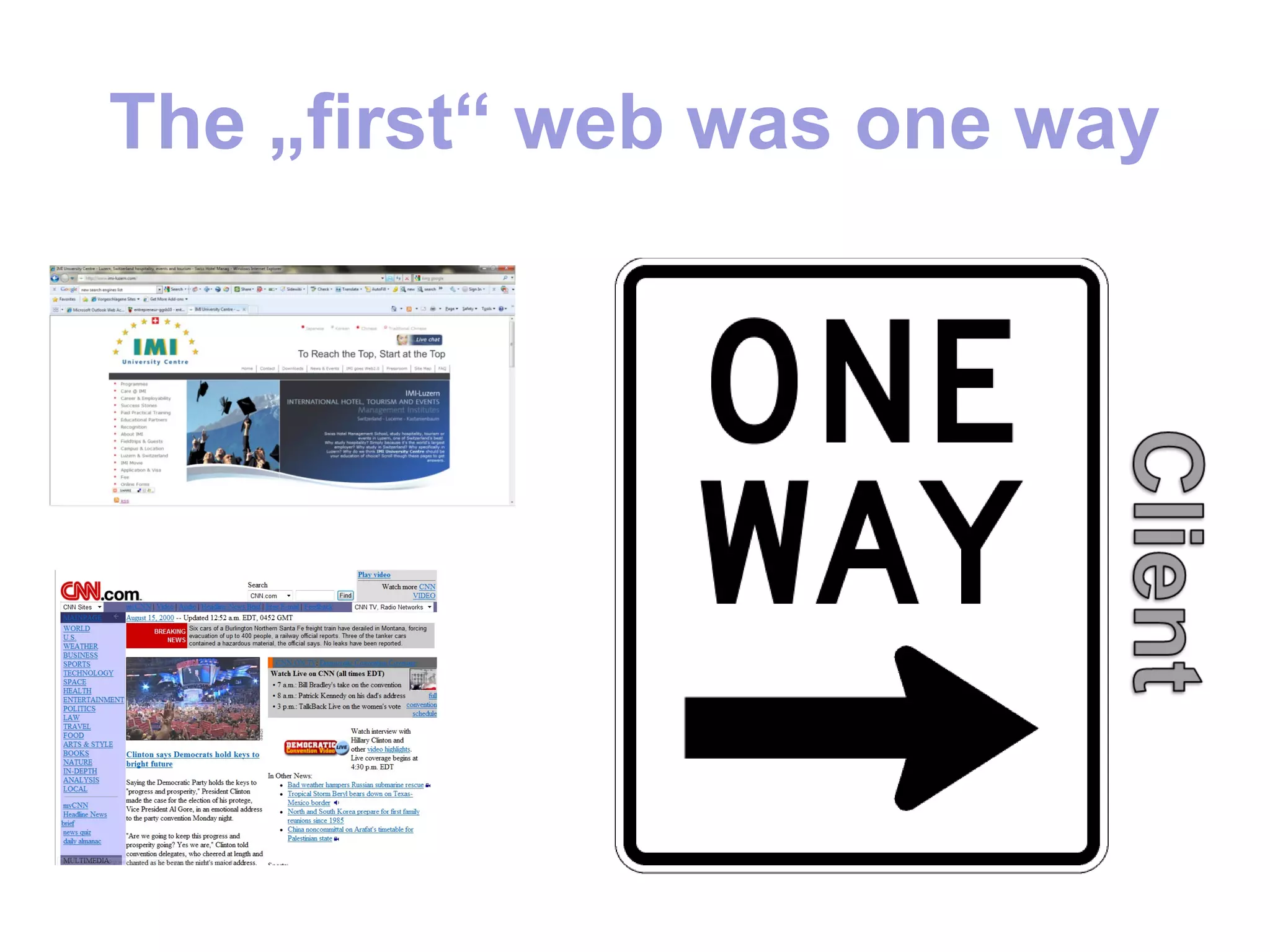 The „first“ web was one way
 