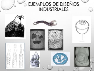 EJEMPLOS DE DISEÑOS
INDUSTRIALES
 
