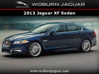 2013 Jaguar XF Sedan




  www.woburnjaguar.com
 