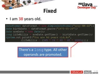 Fixed
• I am 38 years old.
There's a long type. All other
operands are promoted.
5 / 66
 