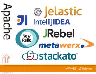 #TomEE @dblevins
Tuesday, October 15, 13

 