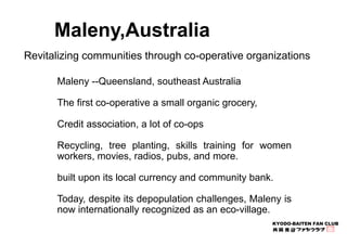 KYODO-BAITEN FAN CLUB 
Maleny,Australia 
Revitalizing communities through co-operative organizations 
Maleny --Queensland,...
