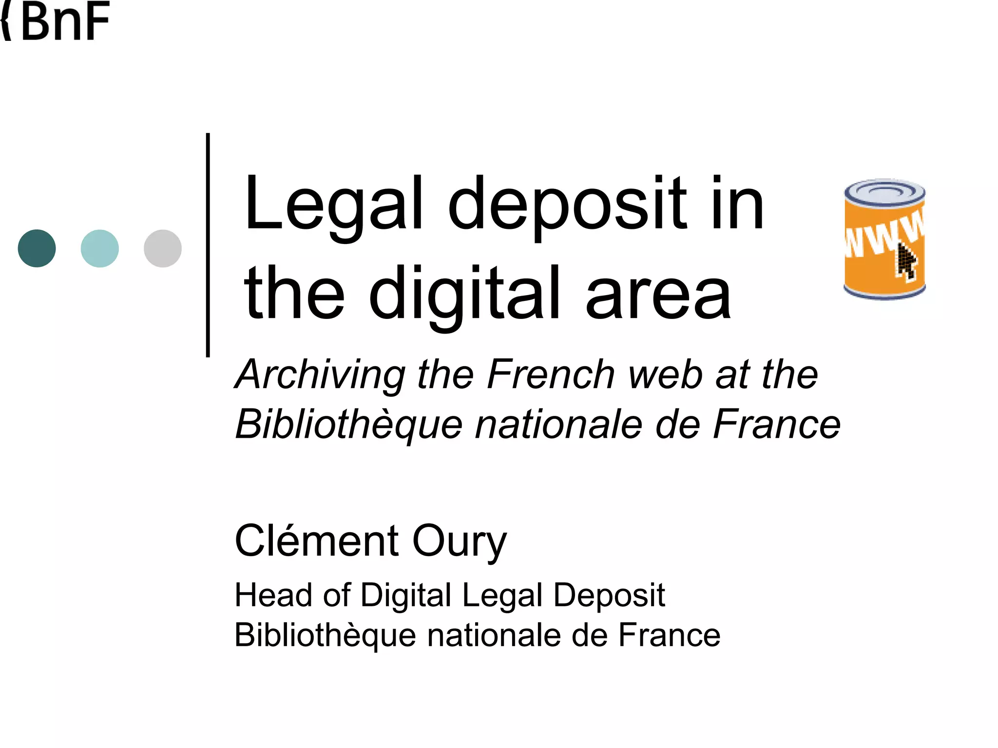 Legal deposit in the digital area archiving the French Web at the