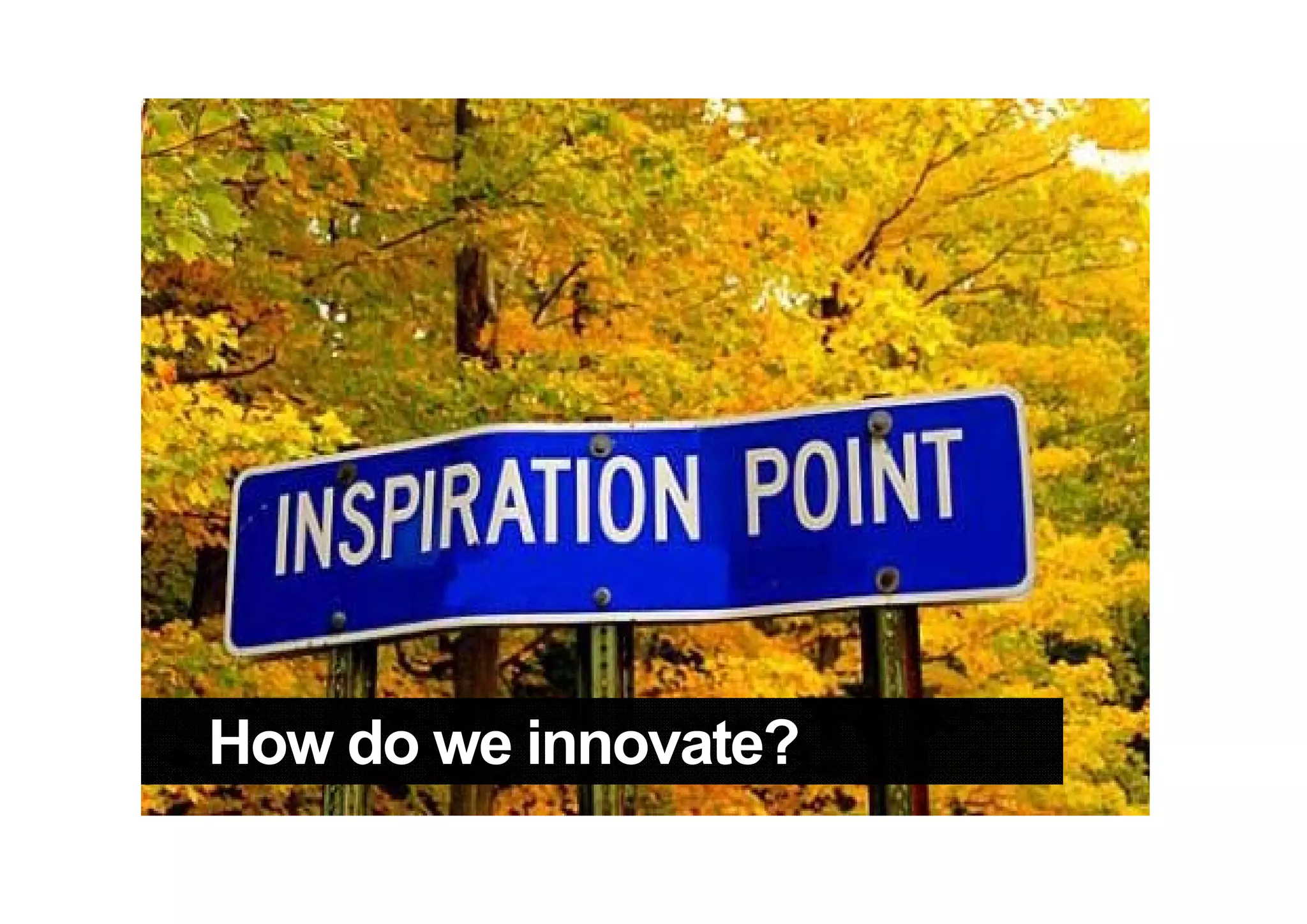 How do we innovate?
 