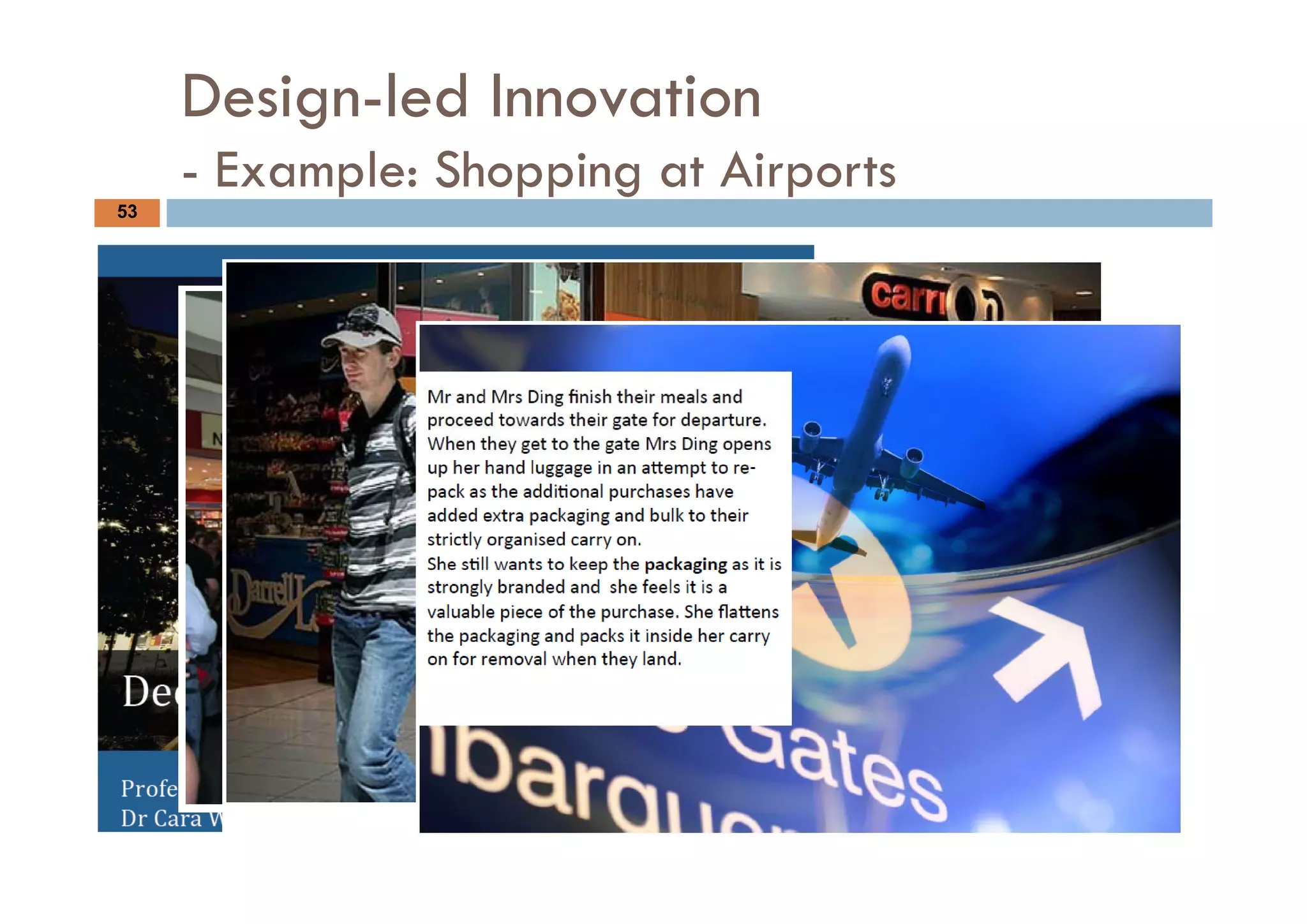 Design-led Innovation
     - Example: Shopping at Airports
53
 
