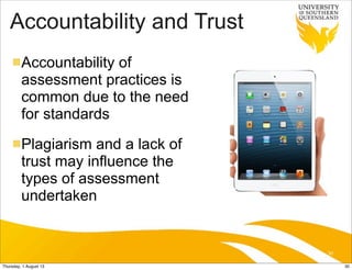 Accountability and Trust
nAccountability of
assessment practices is
common due to the need
for standards
nPlagiarism and...