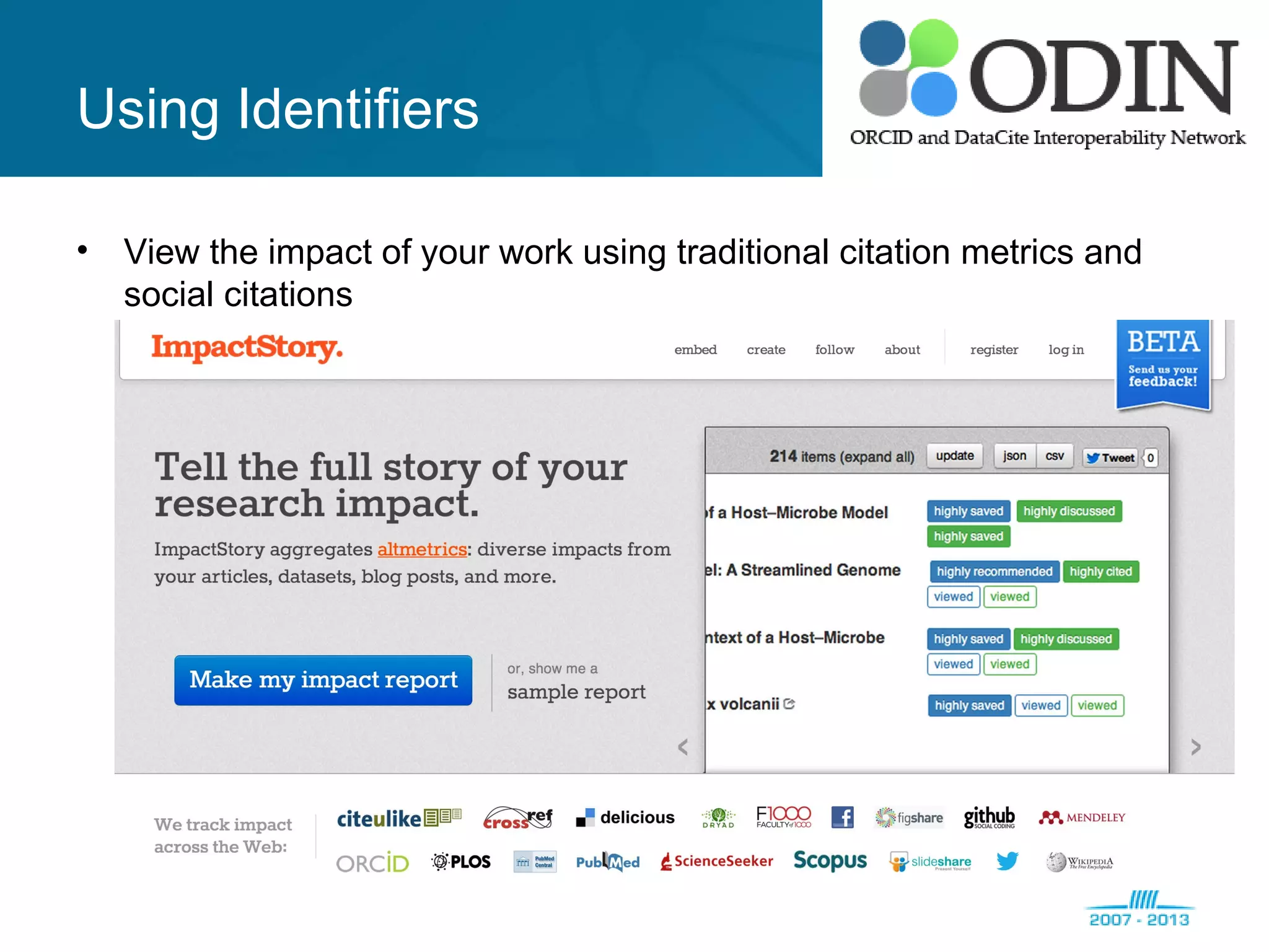 Using Identifiers
• View the impact of your work using traditional citation metrics and
social citations
 