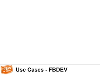 Use Cases - FBDEV
 
