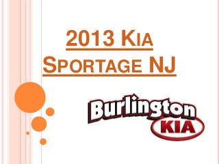 2013 KIA
SPORTAGE NJ
 