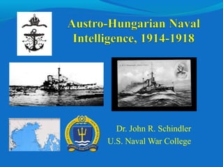 Dr. John R. Schindler
U.S. Naval War College

 