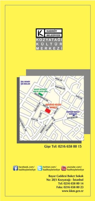 Bayar Caddesi Buket Sokak
No: 20/1 Kozyatağı - İstanbul
Tel: 0216 658 00 14
Faks: 0216 658 00 23
www.kkm.gen.tr
Gişe Tel: 0216 658 00 15
 