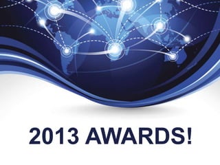 2013 AWARDS!
 