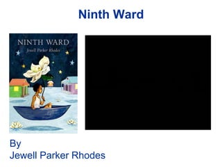 Ninth Ward




By
Jewell Parker Rhodes
 