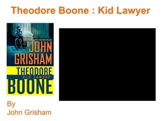 Theodore Boone : Kid Lawyer




By
John Grisham
 