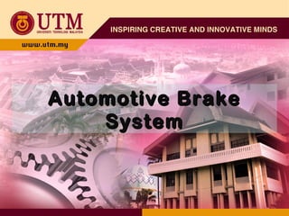 Automotive BrakeAutomotive Brake
SystemSystem
 