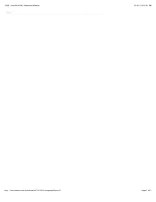 2013 Lexus RX 450h, Edmonton,Alberta                          13-01-29 10:01 PM

 Summary -
 Video




http://live.cdemo.com/brochure/idZ20130103rnvjotqyPPprintZ1          Page 5 of 5
 