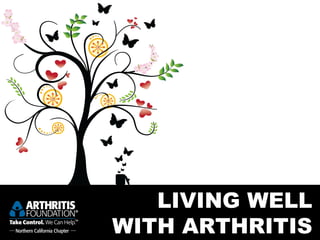 LIVING WELL
WITH ARTHRITIS
 