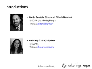 Introductions

            • Daniel Burstein, Director of Editorial Content
              MECLABS/MarketingSherpa
        ...