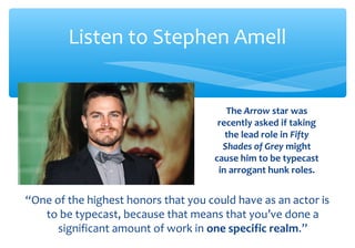“One of the highest honors that you could have as an actor is
to be typecast, because that means that you’ve done a
signif...