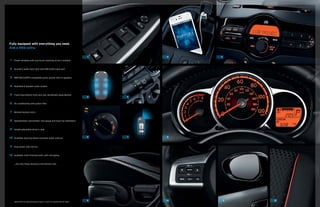 Fully equipped with everything you need.
And a little extra.
1

2

3

	 1	 Power windows with one-touch down/up driver’s window
	2	 Auxiliary-audio input jack and USB-audio input port
	3	 AM/FM/CD/MP3-compatible audio system with 4 speakers
	4	 Available 6-speaker audio system
	5	 Fixed-intermittent front and rear windshield wiper/washer

4

5

6

7

	6	 Air conditioning with pollen filter
	7	 Remote keyless entry
	8	 Speedometer, tachometer, fuel gauge and dual trip odometers
	9	 Height-adjustable driver’s seat
	 0	 Available steering-wheel-mounted audio controls
1

8

	11	 Dual power side mirrors
	 2	 Available cloth-trimmed seats with red piping
1

		

…the only thing missing is the kitchen sink.

Apple and iPod® are registered trademarks of Apple Inc. iPhone® not compatible with iPod® adapter.

9

10

11

12

 